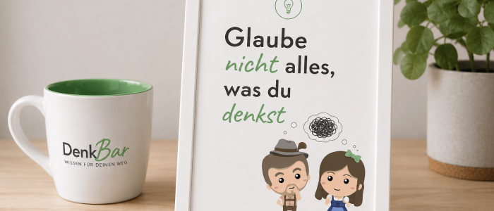 Glaube nicht alles, was du denkst